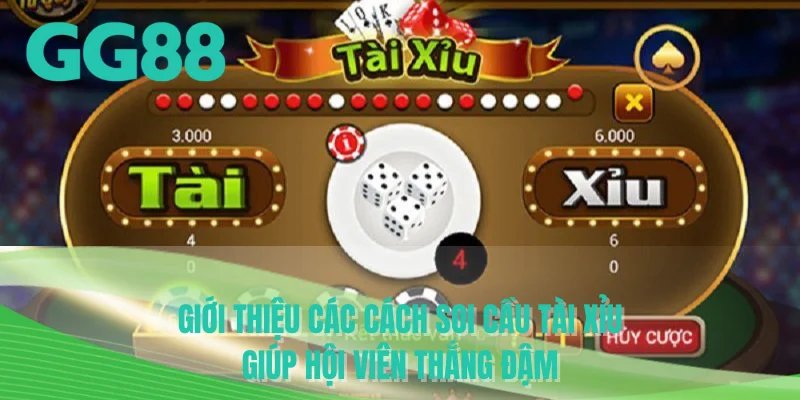 Giới thiệu các cách soi cầu tài xỉu giúp hội viên thắng đậm