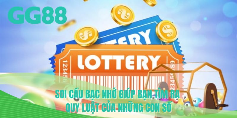 Soi cầu bạc nhớ giúp bạn tìm ra quy luật những con số 