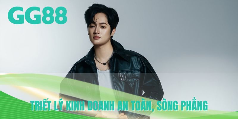 Triết lý kinh doanh an toàn, sòng phẳng